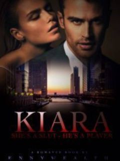 Kiara; she's a slut, he's a player